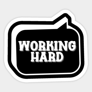 Working hard Sticker